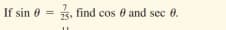 If sin 0 = 5, find cos 0 and sec 0.
