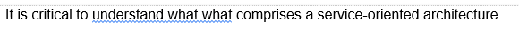 It is critical to understand what what comprises a service-oriented architecture.