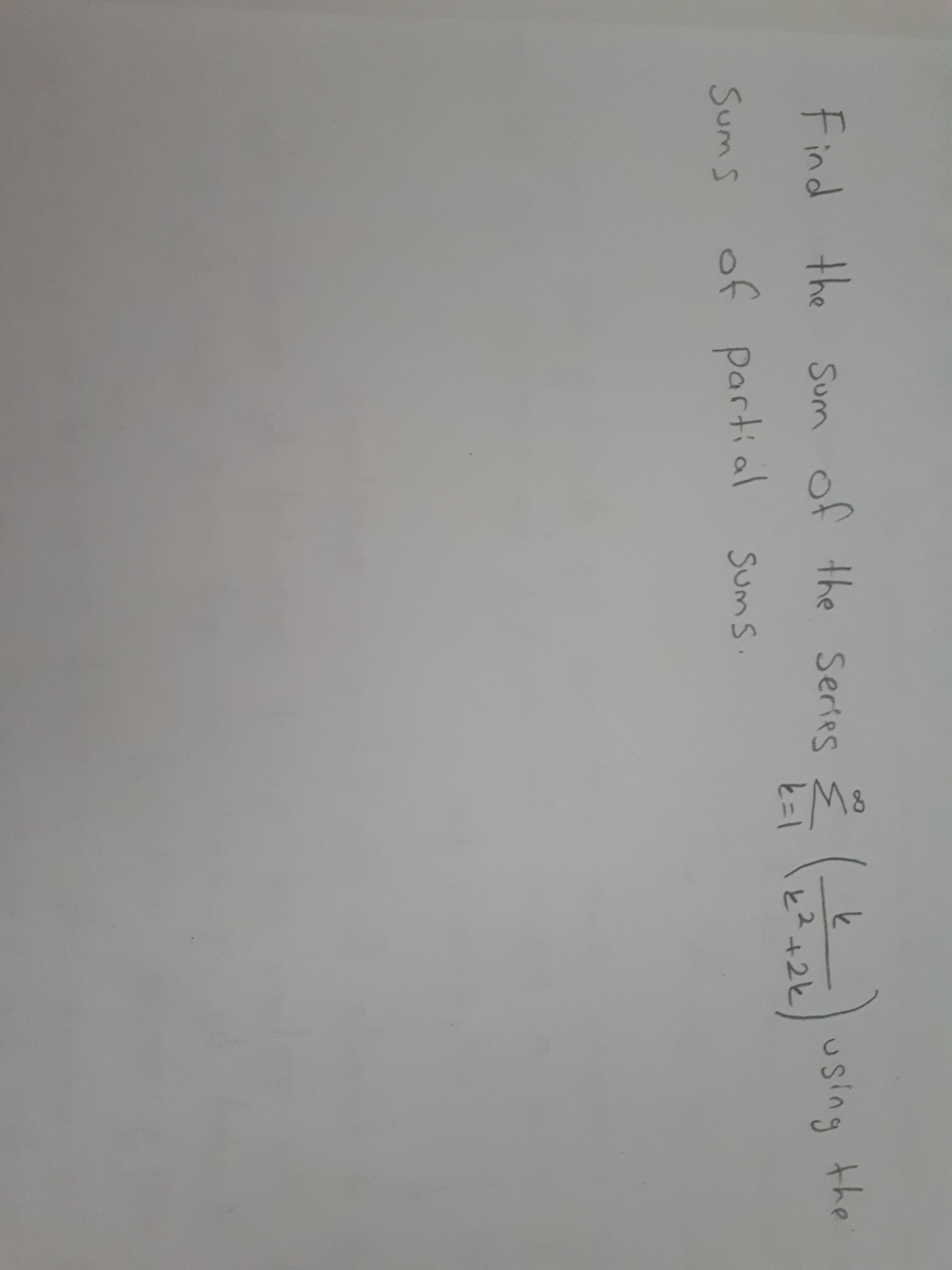 Find the Sum of the Series E
ヒ=1
using the
2+2k,
Sum S
of partial sums
SumS.
