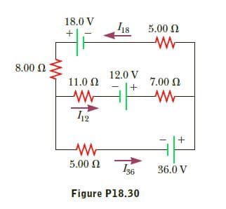 18.0 V
5.00 N
8.00 N
12.0 V
7.00 N
11.0 N
12
5.00 N
I36
36.0 V
Figure P18.30
