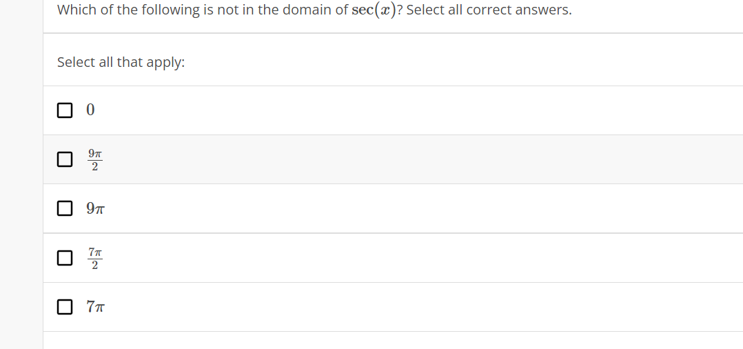 Which of the following is not in the domain of sec(x)? Select all correct answers.
Select all that apply:
77
