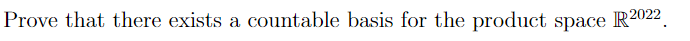 Prove that there exists a countable basis for the product space 2022