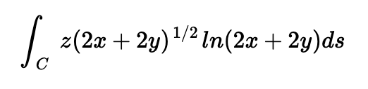 C
z(2x + 2y)¹/2 ln(2x + 2y)ds