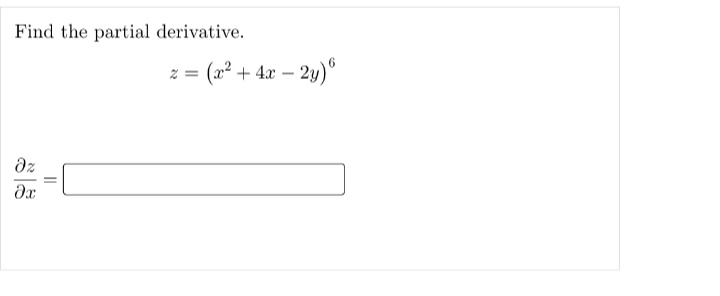 Find the partial derivative.
6.
z = (x² + 4x – 2y)°
dz

