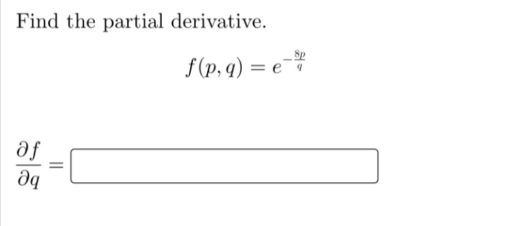 Find the partial derivative.
f (p, q) =
- Sp
е я
af
