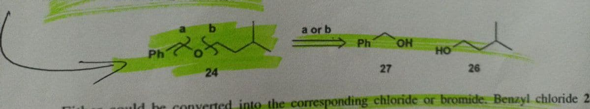 b
a or b
Ros
Ph
Ph
HO
24
27
26
wuld be converted into the corresponding chloride or bromide. Benzyl chloride 2
OH