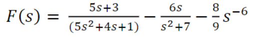 F(s) =
5s+3
6s
8
9-
-
(5s2 +4s+1)
s2+7
9
