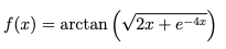 f(x) = arctan (V2x + e-4z

