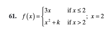 3x
if x<2
61. f(x)=
; х%3D2
x =
x² +k if x >2
