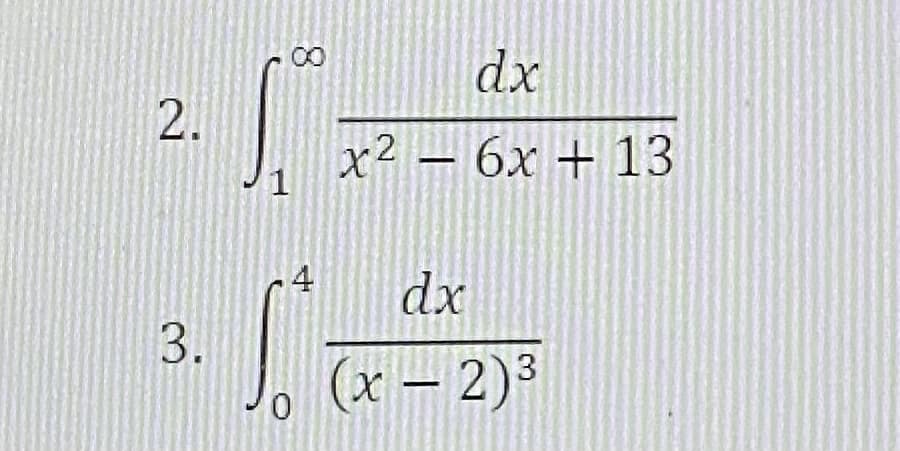 dx
2.
x2 – 6x + 13
4
dx
(x – 2)3
8.
3.
