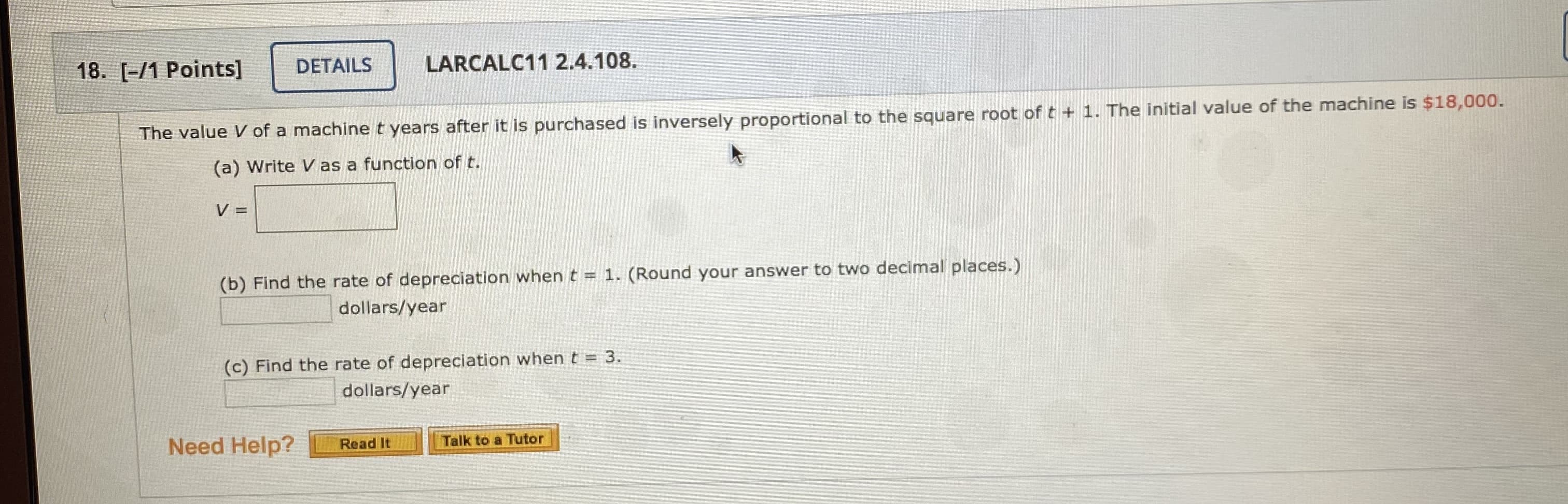 The value V of a machinet years after it is purchased is inversely proportional to the square root of t + 1. The initia
