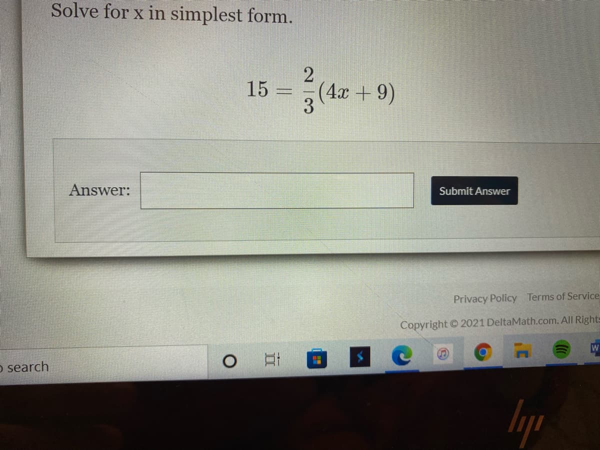 Solve for x in simplest form.
15
(4x +9)
3
Answer:
Submit Answer
Privacy Policy Terms of Service
Copyright 2021 DeltaMath.com. All Rights
o search
lyp
