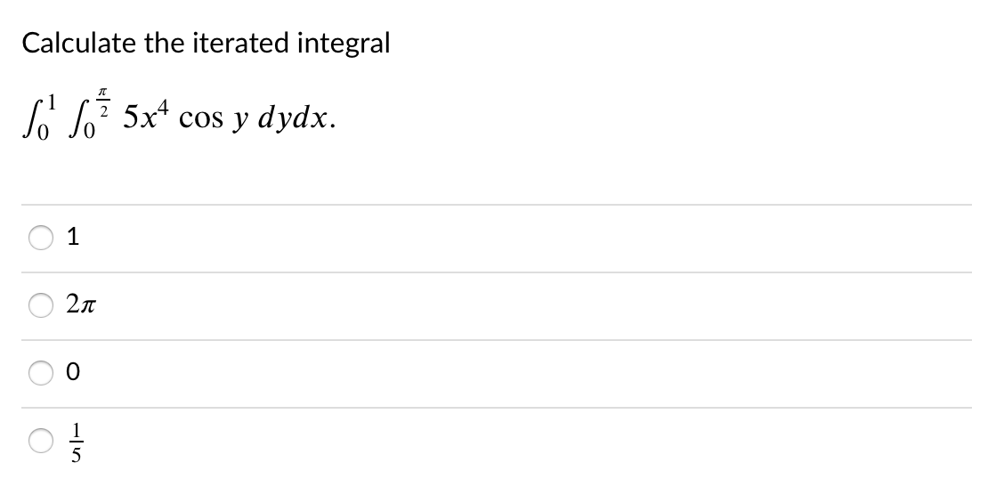Calculate the iterated integral
A 67 5x cos y dydx.
1
2л
5
