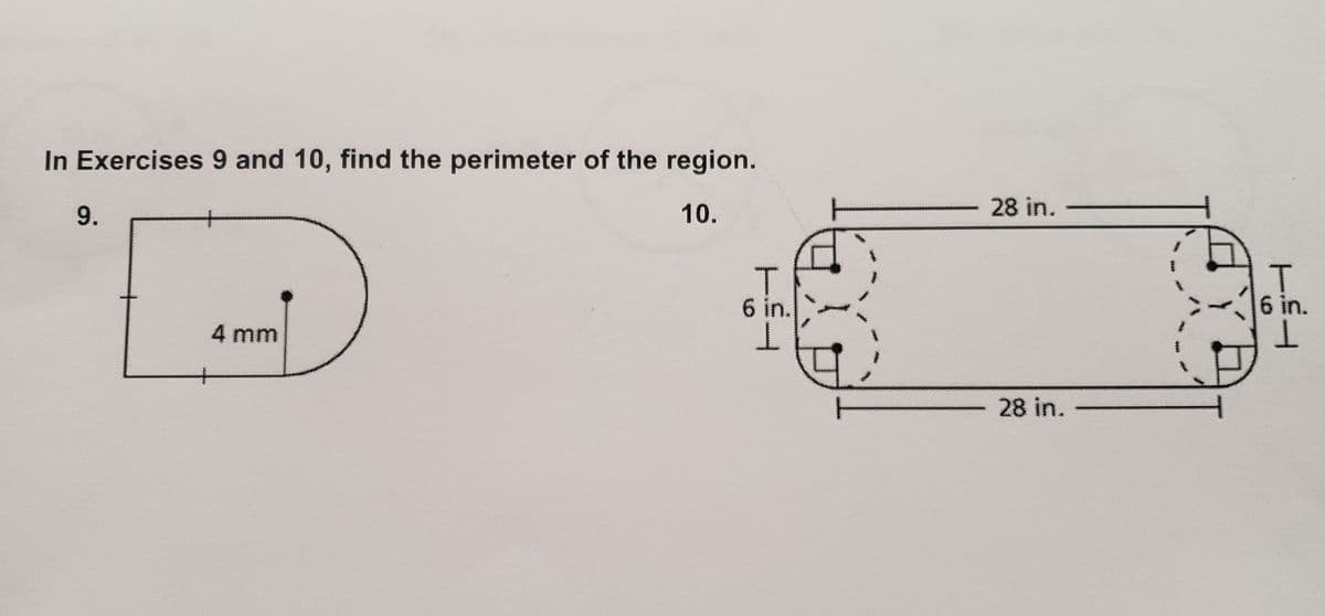 In Exercises 9 and 10, find the perimeter of the region.
9.
10.
28 in.
6 in.
6 in.
4 mm
28 in.
