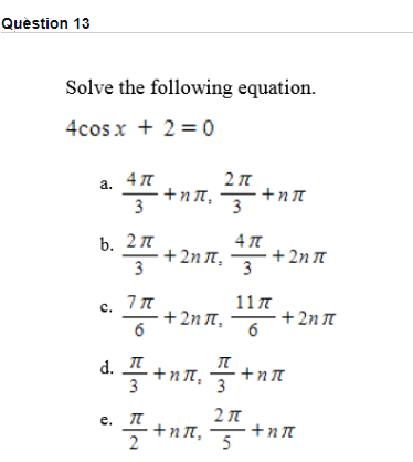 Solve the following equation.
4cos x + 2 = 0
