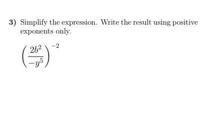 3) Simplify the expression. Write the result using positive
exponents only.
262
