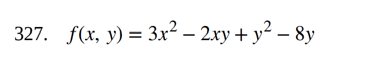 -
327. f(x, y) = 3x² − 2xy + y² − 8y