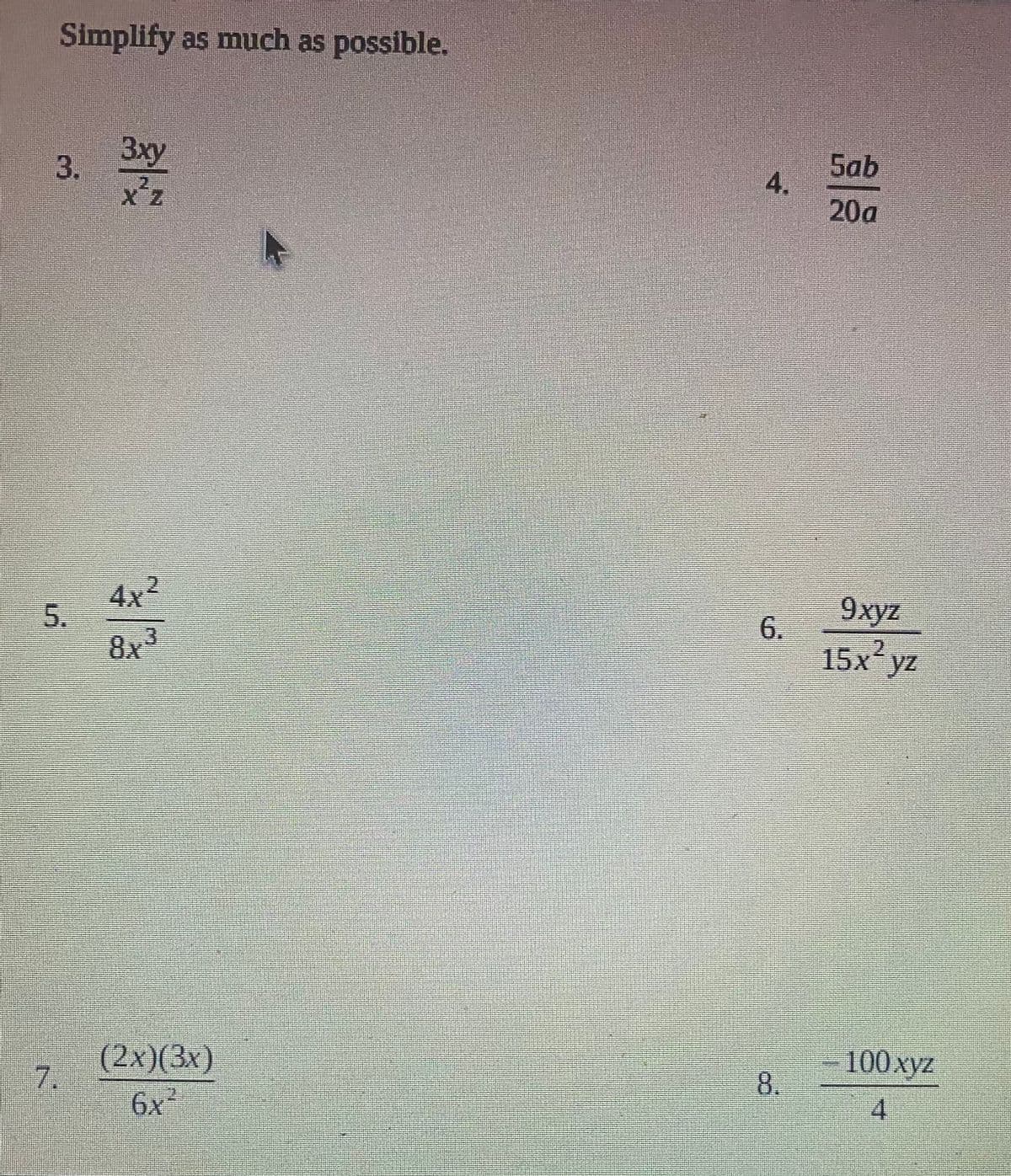 Simplify as much as possible.
3xy
3.
Sab
4.
20a
4x2
9xyz
6.
8x3
15х уz
7.
(2x)(3x)
100 хуz
8.
5.
