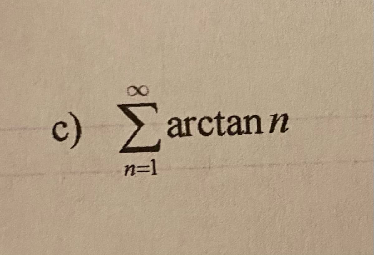 c) > arctann
n=1

