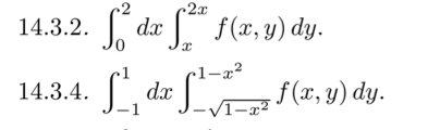 2x
dæ f(x, y) dy.
14.3.2.
14.3.4.
L da
f (x, y) dy.
-VI-x²
