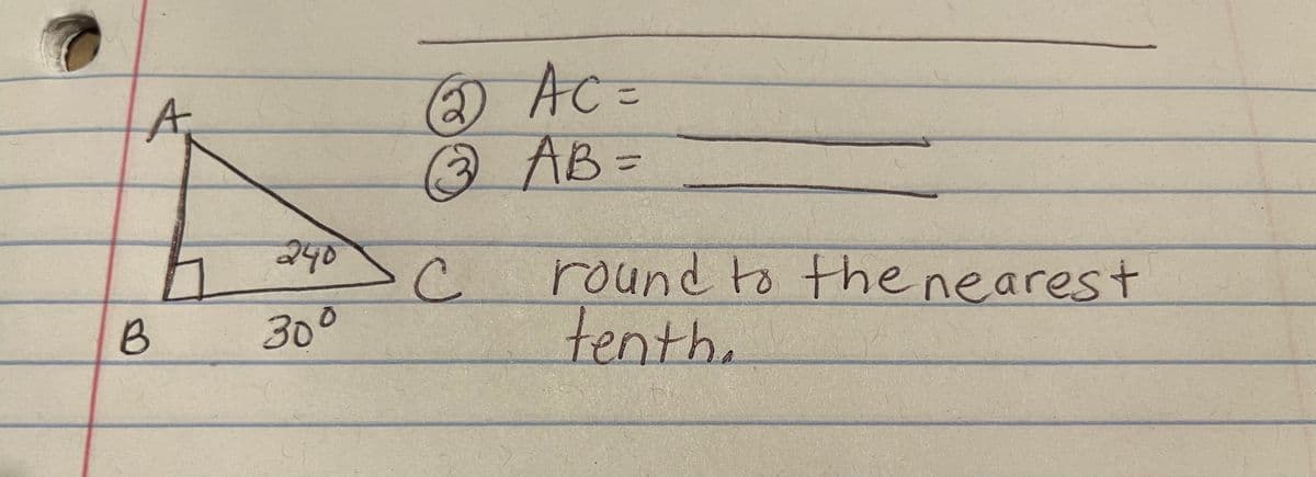 AC=
AB=
A.
%3D
240
round to the nearest
tenth,
B
30°
