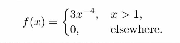 -4
3x
x > 1,
f (x) =
10,
elsewhere.

