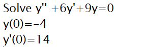 Solve y" +бу'+9у30
У (0)%—-4
у (0)-14
