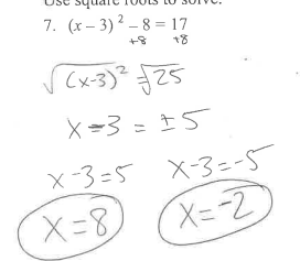 7. (x– 3) 2 – 8 = 17
18
X=3 = I5
X-3 =5 X-3=-5

