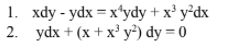 1. xdy - ydx = x'ydy + x³ y²dx
2. ydx + (x +x' у?) dy %3D0
