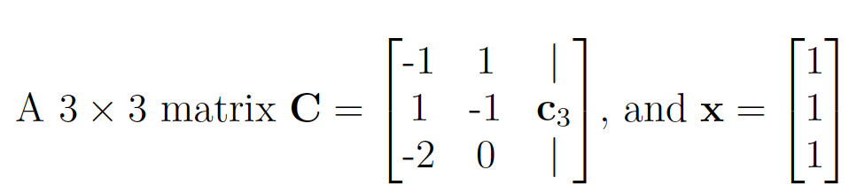 [-1
1 -1 C3
1
1
A 3 x 3 matrix C =
1
and x = |1
-2 0
1
