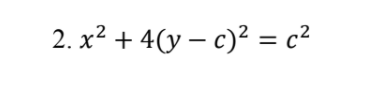 2. x? + 4(y – c)? = c²
%3D
