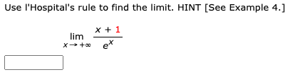 Use l'Hospital's rule to find the limit. HINT [See Example 4.]
x + 1
lim
e-
