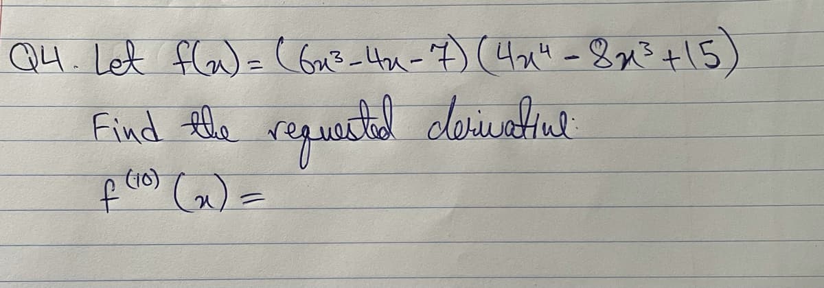 Q4. Let fla)= ( Gae _ 4u-D (4x4 -8x=+15)
Find fhe
(10)
