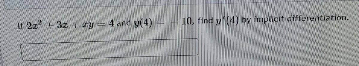 4 and y(4)
10. find y (4) by implicit differentiation.
If 2x+3x + ry
