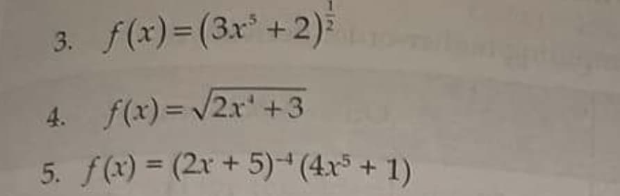 3. f(x)=(3x' +2)
4. f(x)= /2x' +3
5. f(x) = (2x + 5)- (4x* + 1)
%3D
%3D
