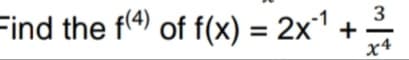 Find the f4) of f(x) = 2x1
3
+
x4
