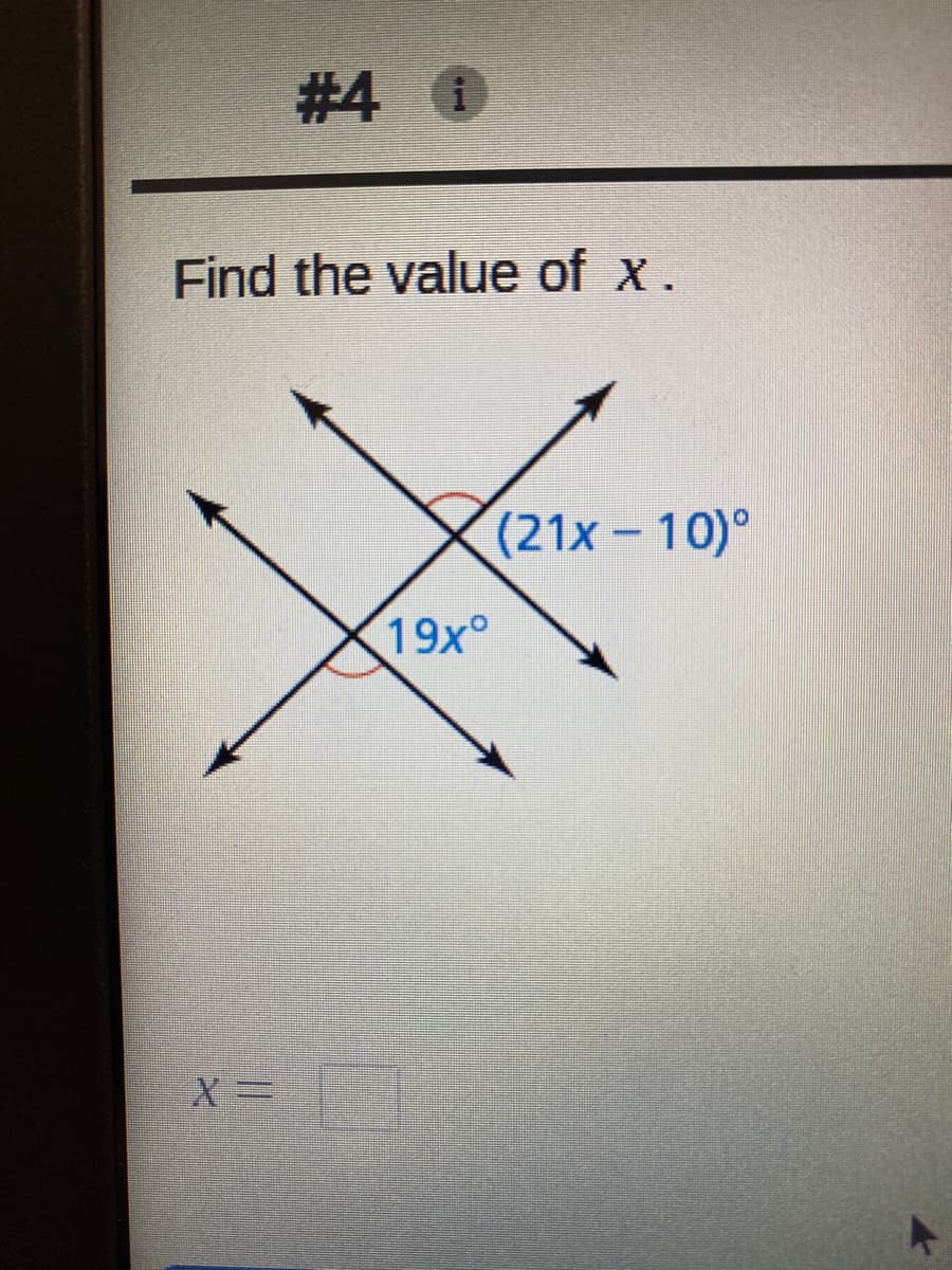 #4 0
Find the value of x.
(21x - 10)°
19x°
