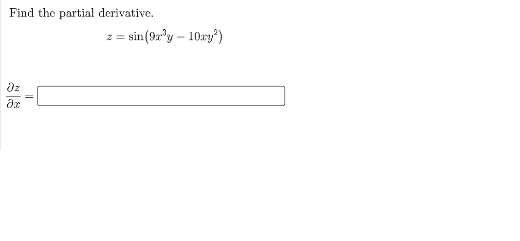 Find the partial derivative.
sin(92°y – 10xy?)
z =
dz

