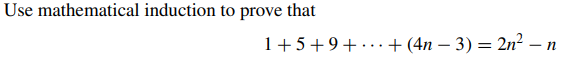 Use mathematical induction to prove that
1+5+9+...+ (4n – 3) = 2n²
-
