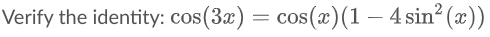 Verify the identity: cos(3x) = cos(x)(1 – 4 sin? (x))
