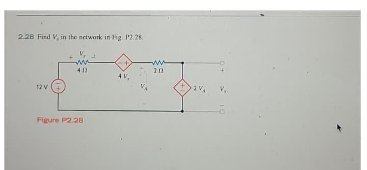 2.28 Find V
12 V
the network in Fig. P2.28.
+
V₂
452
Figure P2.28
4 V₁
ww
202
2 VA
V₂.
ö