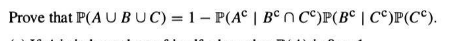 Prove that P(A U BUC) = 1- P(A° | B° n C°)P(B© | C©)P(C°).

