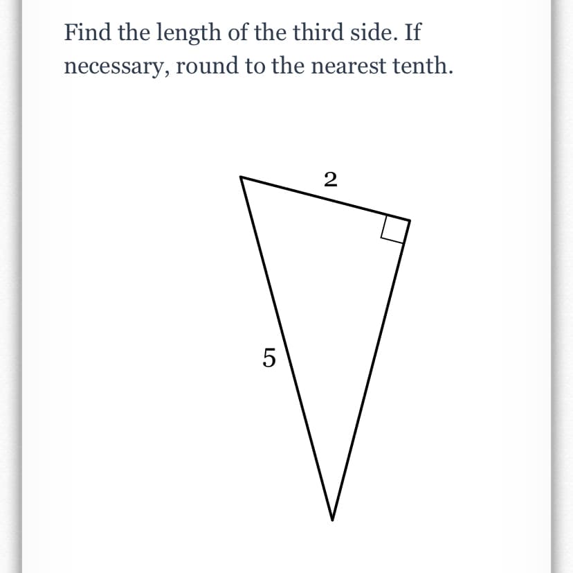 Find the length of the third side. If
necessary, round to the nearest tenth.
2
