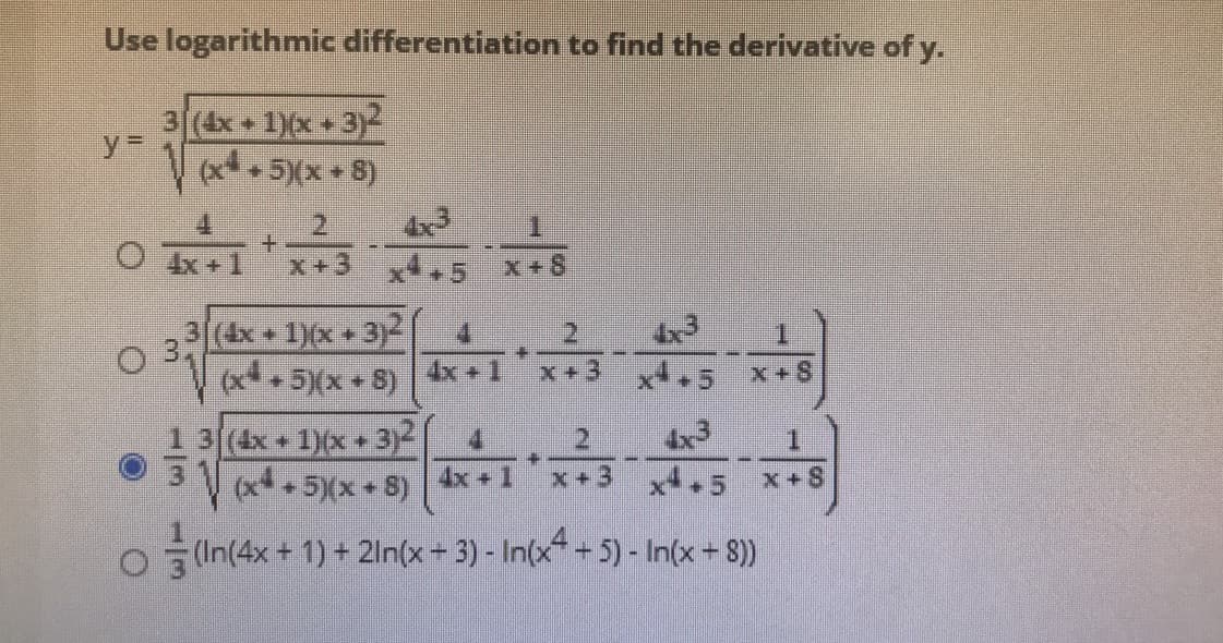Use logarithmic differentiation to find the derivative of y.
3 (4x + 1)(x +
%3D
3)2
V x+ 5)(x + 8)
