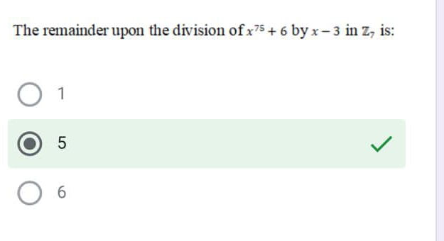 The remainder upon the division of x75+ 6 by x- 3 in z, is:
1
5
6.
