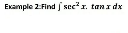 Example 2:Find J sec? x. tan x dx
