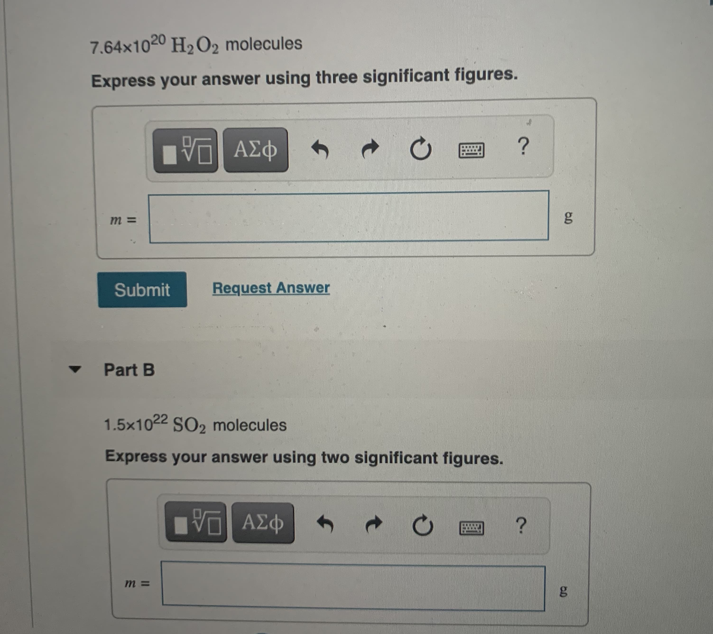 7.64x1020 H2O2 molecules
Express your answer using three significant figures.
m =
