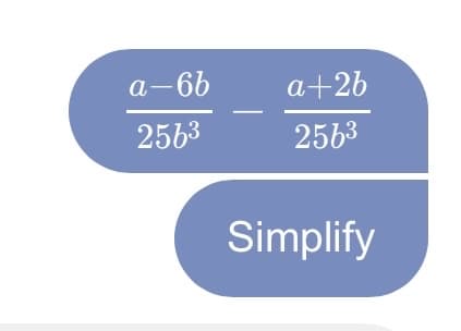 a-6b
a+2b
2563
2563
Simplify
