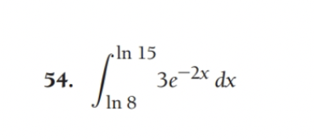 In 15
54.
Зе
3e-2x dx
In 8
