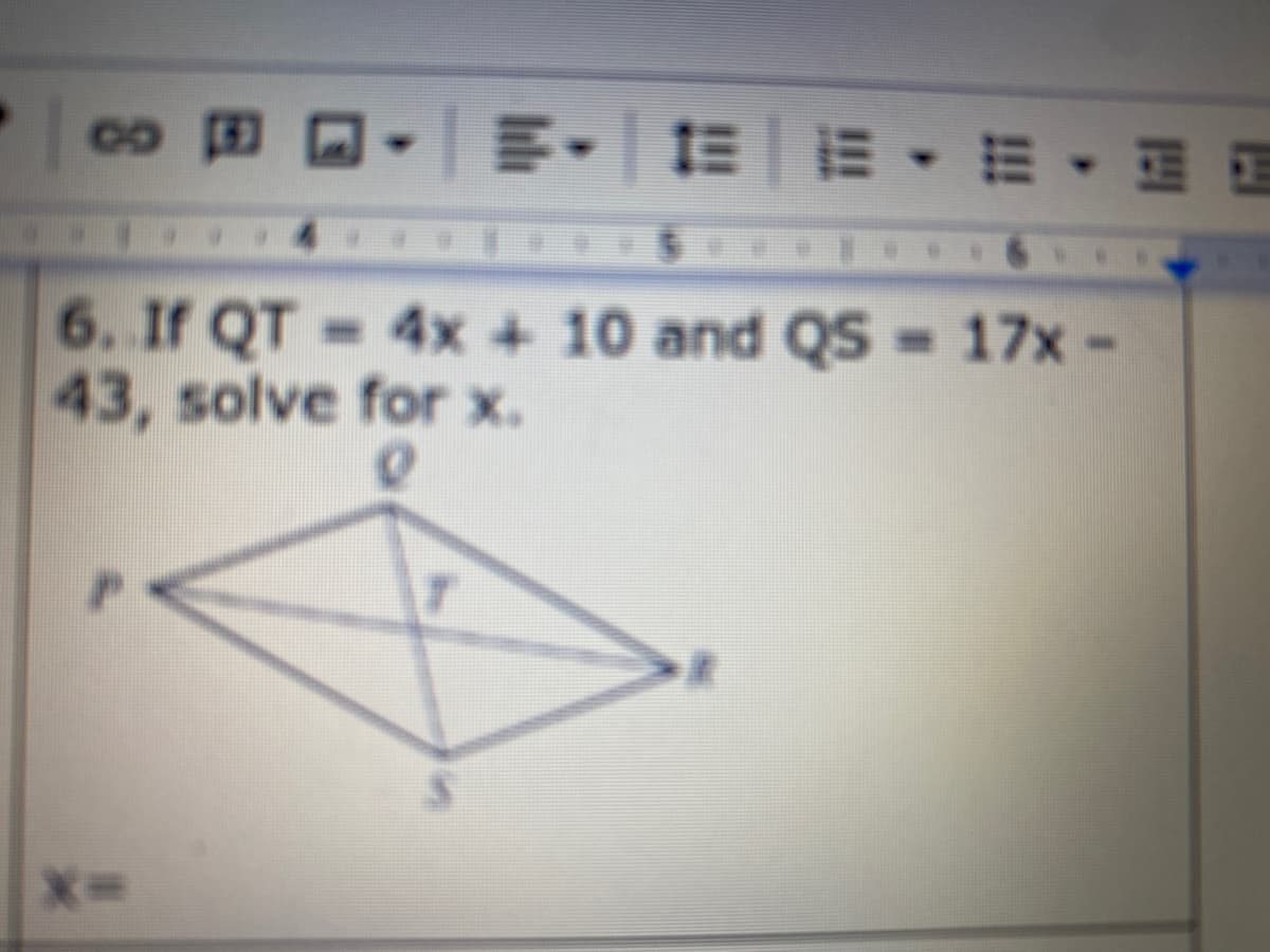 co D O- E- E E E
6. If QT 4x + 10 and QS = 17x
43, solve for x.
